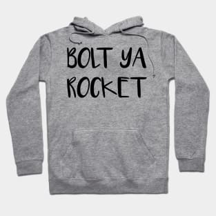 BOLT YA ROCKET, Scots Language Phrase Hoodie